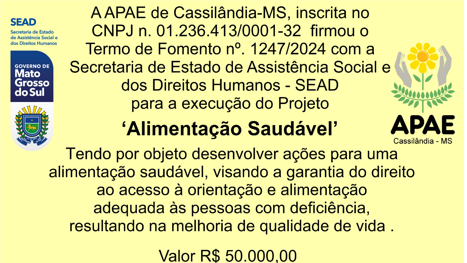 A APAE de Cassilândia-MS firmou o Termo de Fomento nº 1247/2024 com a Secretaria de Estado de Assistência Social e dos Direitos Humanos