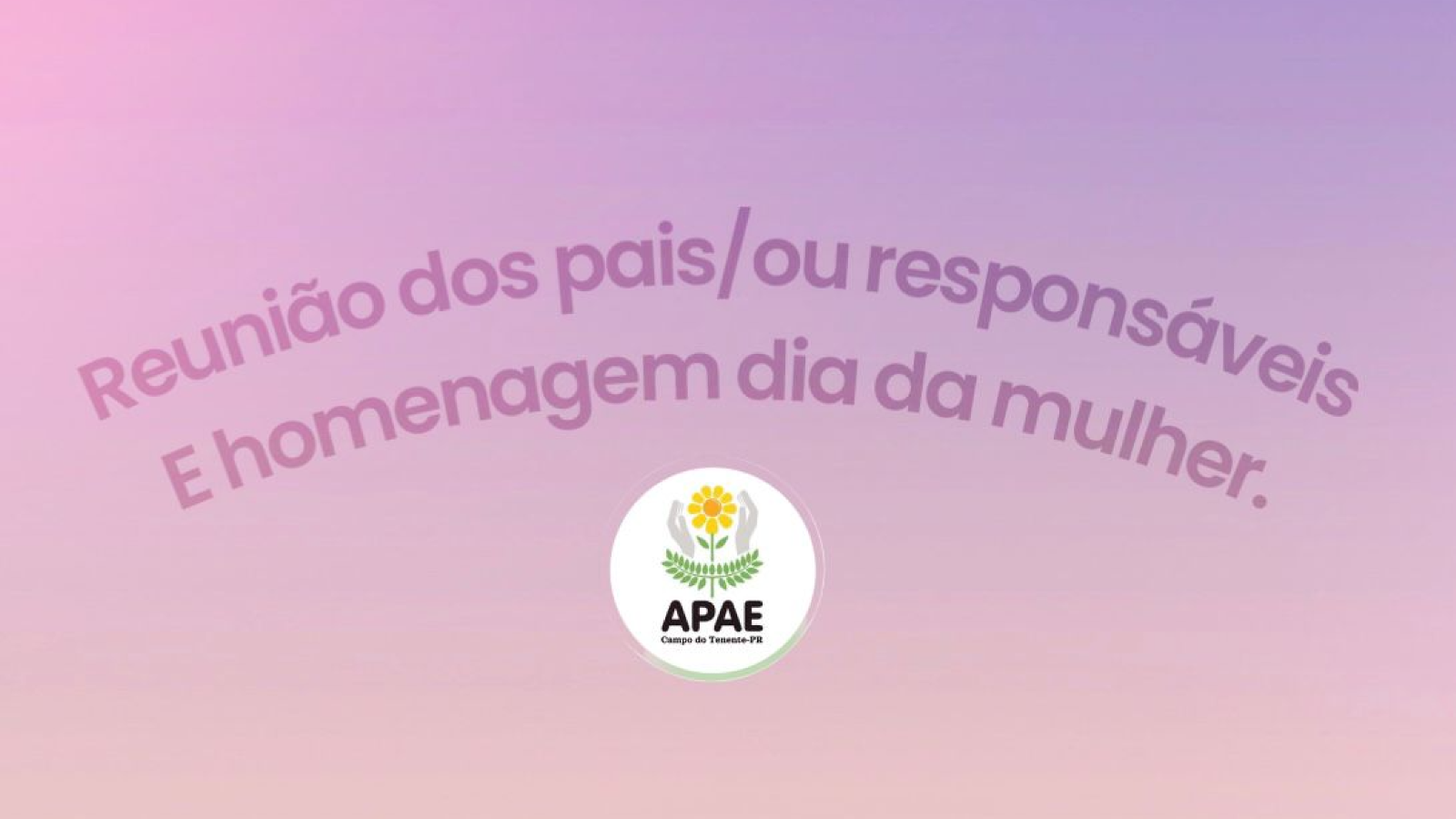 REUNIÃO DOS PAIS/OU RESPONSAVÉIS E HOMENAGEM DIA DA MULHER 2024