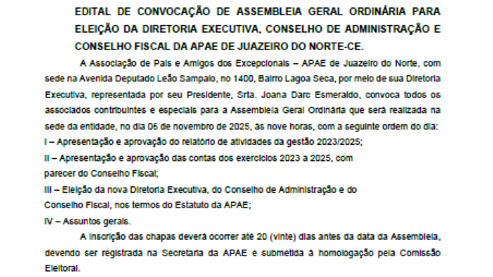 EDITAL DE CONVOCAÇÃO DE ASSEMBLEIA GERAL ORDINÁRIA PARA ELEIÇÃO DA DIRETORIA EXECUTIVA, CONSELHO DE ADMINISTRAÇÃO E CONSELHO FISCAL DA APAE DE JUAZEIRO DO NORTE-CE.