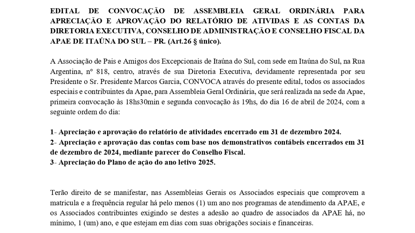 EDITAL DE CONVOCAÇÃO DE ASSEMBLEIA GERAL ORDINÁRIA PARA APRECIAÇÃO E APROVAÇÃO DO RELATÓRIO DE ATIVIDADES E AS CONTAS DA DIRETORIA  EXECUTIVA, CONSELHO DE ADMINISTRAÇÃO E CONSELHO FISCAL DA APAE DE ITAÚNA DO SUL – PR.