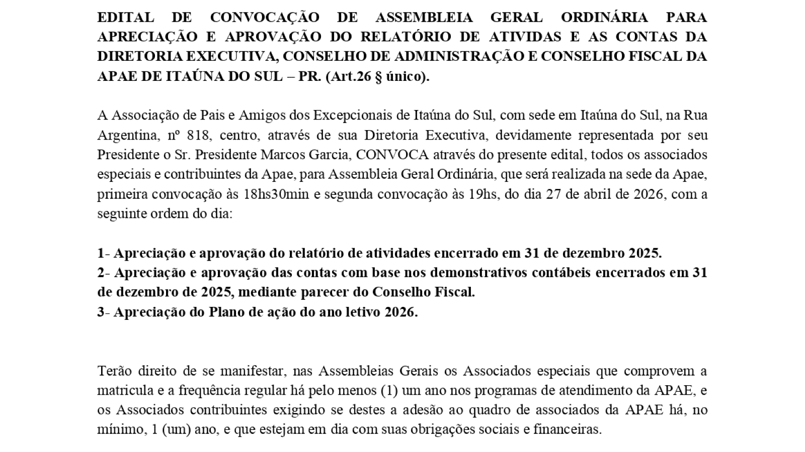 EDITAL DE CONVOCAÇÃO DE ASSEMBLEIA GERAL ORDINÁRIA PARA APRECIAÇÃO E APROVAÇÃO DO RELATÓRIO DE ATIVIDAS E AS CONTAS DA DIRETORIA EXECUTIVA, CONSELHO DE ADMINISTRAÇÃO E CONSELHO FISCAL DA APAE DE ITAÚNA DO SUL – PR DE 2025.